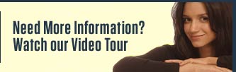 Need More Information? Watch Our Video Tour